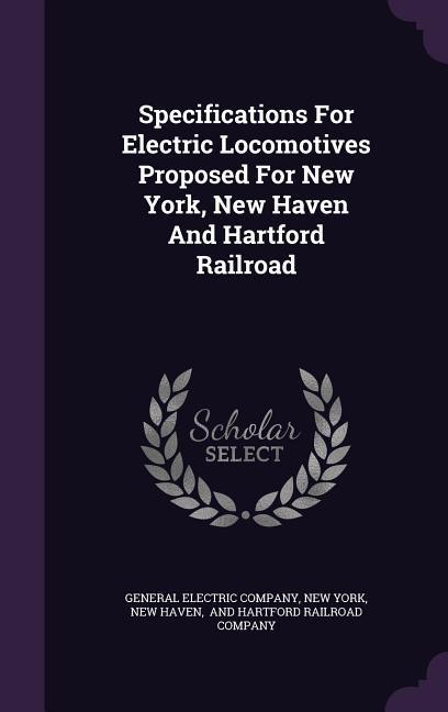 Specifications For Electric Locomotives Proposed For New York New Haven And Hartford Railroad