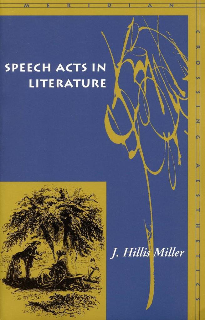 Speech Acts in Literature - J Hillis Miller