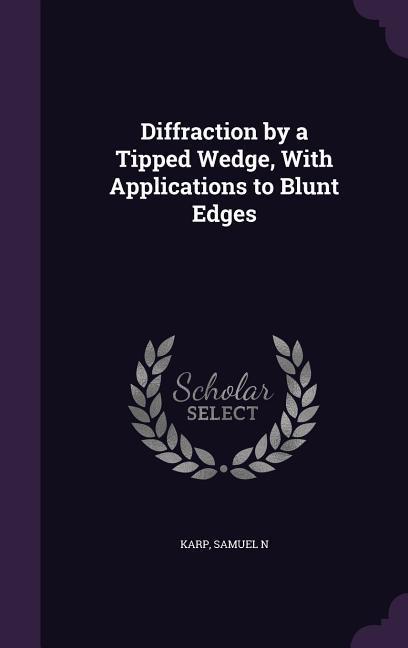 Diffraction by a Tipped Wedge With Applications to Blunt Edges