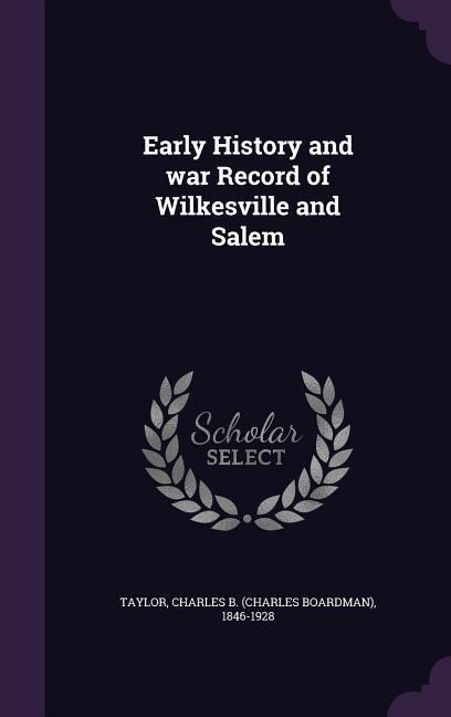 Early History and war Record of Wilkesville and Salem