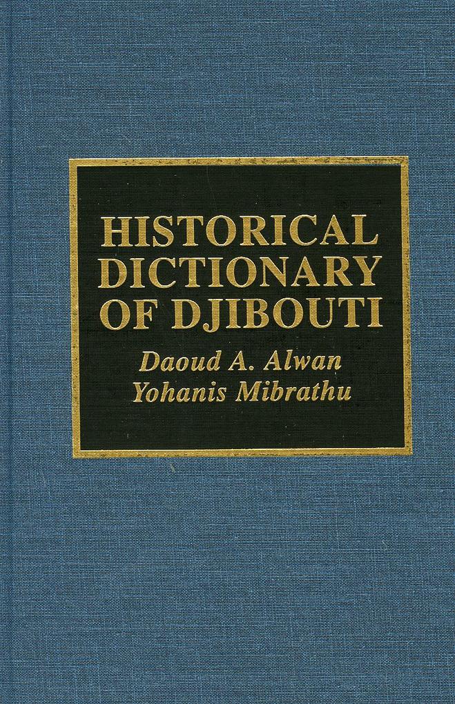 Historical Dictionary of Djibouti: Volume 82 - Daoud A. Alwan/ Yohanis Mibrathu