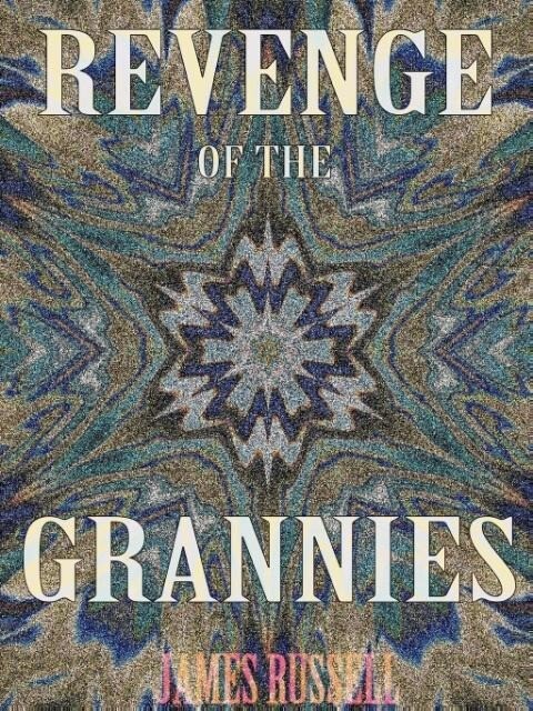 Revenge of the Grannies - A Comedy Screenplay