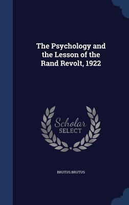 The Psychology and the Lesson of the Rand Revolt 1922