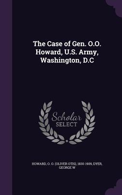 The Case of Gen. O.O. Howard U.S. Army Washington D.C