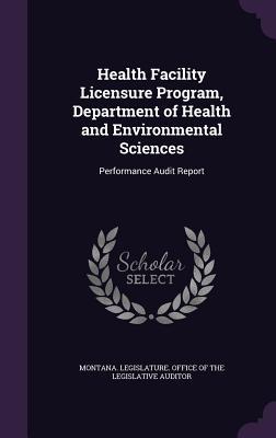 Health Facility Licensure Program Department of Health and Environmental Sciences: Performance Audit Report