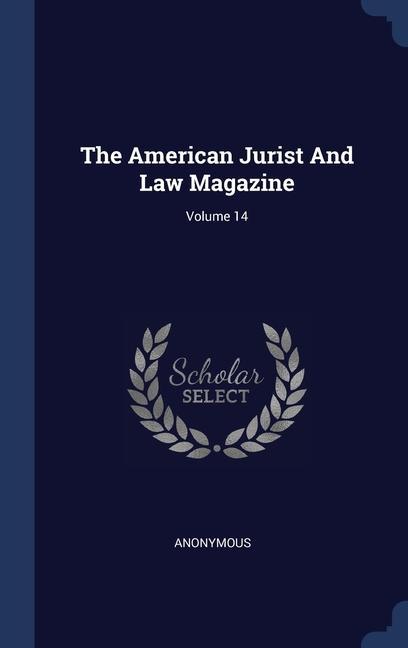 The American Jurist And Law Magazine; Volume 14