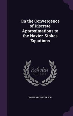 On the Convergence of Discrete Approximations to the Navier-Stokes Equations
