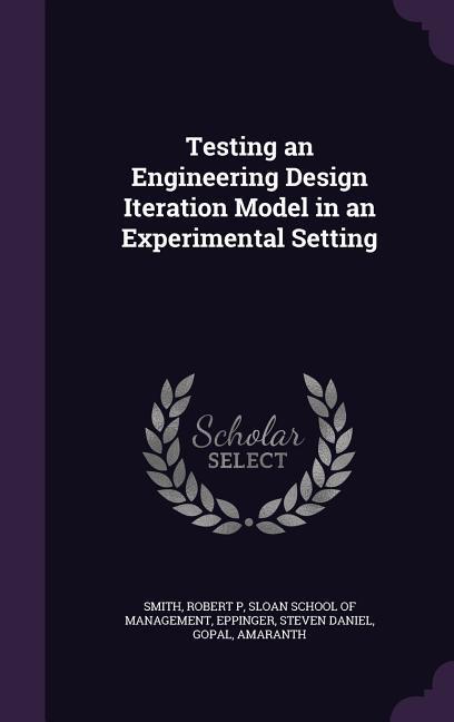 Testing an Engineering  Iteration Model in an Experimental Setting