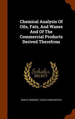 Chemical Analysis Of Oils Fats And Waxes And Of The Commercial Products Derived Therefrom