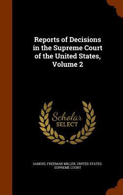 Reports of Decisions in the Supreme Court of the United States Volume 2