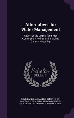 Alternatives for Water Management: Report of the Legislative Study Commission to the North Carolina General Assembly