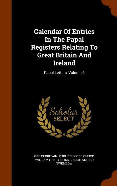 Calendar Of Entries In The Papal Registers Relating To Great Britain And Ireland: Papal Letters Volume 6