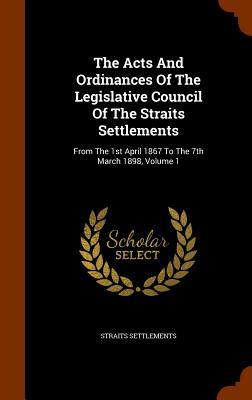 The Acts And Ordinances Of The Legislative Council Of The Straits Settlements