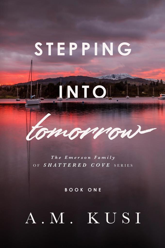 Stepping Into Tomorrow: The Emerson Family of Shattered Cove Series Book 1