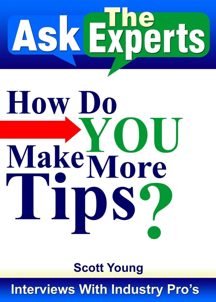 How Do You Make More Tips? (Ask The Experts! Interviews With Industry Pro‘s #2)