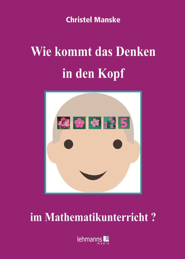 Lehmanns Media Gmbh Wie Kommt Das Denken In Den Kopf Im Mathematikunterricht?