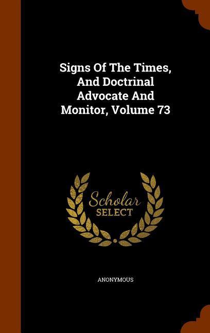 Signs Of The Times And Doctrinal Advocate And Monitor Volume 73