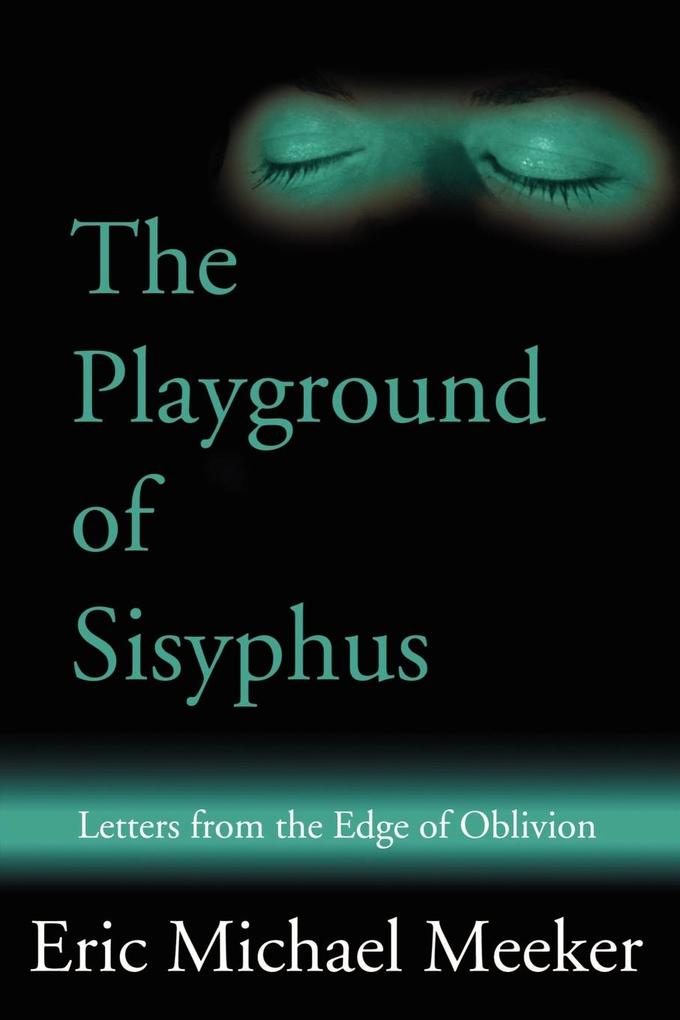 The Playground of Sisyphus - Eric M Meeker