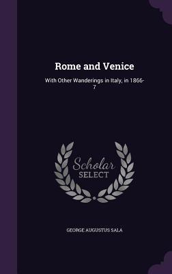 Rome and Venice: With Other Wanderings in Italy in 1866-7