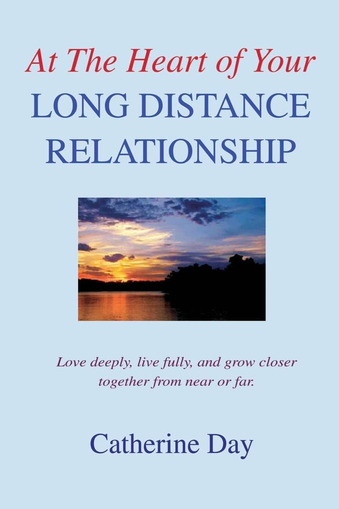 At The Heart of Your Long Distance Relationship - Catherine Day
