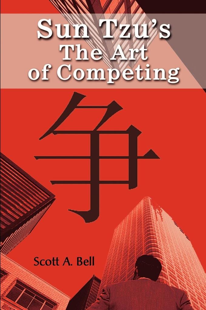 Sun Tzu's The Art of Competing - Scott A. Bell
