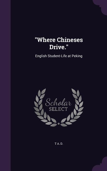 Where Chineses Drive.: English Student-Life at Peking