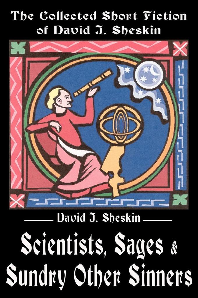 Scientists Sages and Sundry Other Sinners