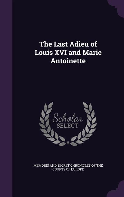 LAST ADIEU OF LOUIS XVI & MARI