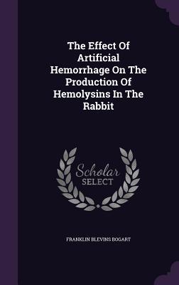 The Effect Of Artificial Hemorrhage On The Production Of Hemolysins In The Rabbit