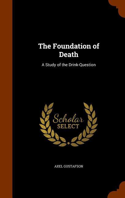 The Foundation of Death: A Study of the Drink-Question