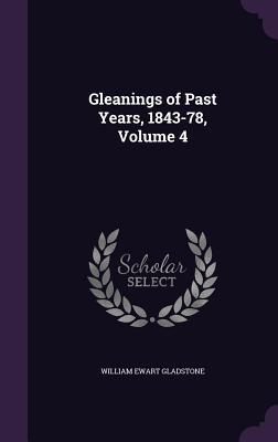 Gleanings of Past Years 1843-78 Volume 4