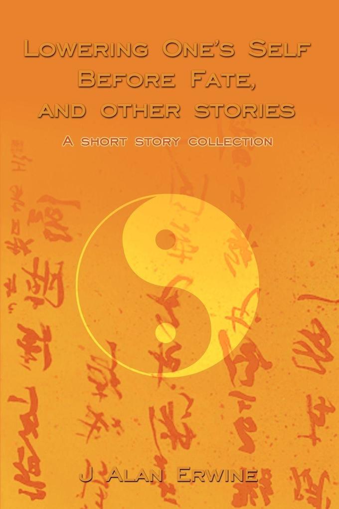 Lowering One's Self Before Fate and other stories