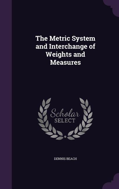 The Metric System and Interchange of Weights and Measures