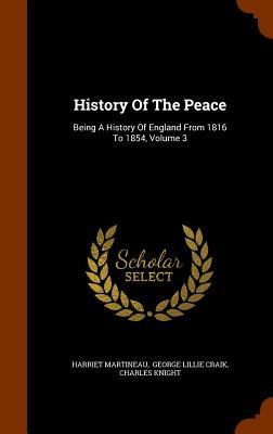 History Of The Peace: Being A History Of England From 1816 To 1854 Volume 3