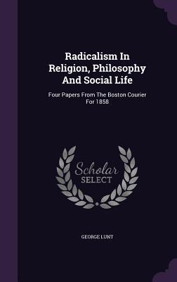Radicalism In Religion Philosophy And Social Life