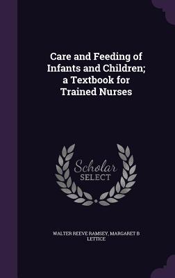 Care and Feeding of Infants and Children; a Textbook for Trained Nurses