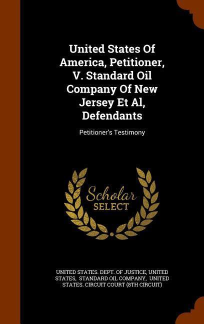United States Of America Petitioner V. Standard Oil Company Of New Jersey Et Al Defendants: Petitioner‘s Testimony