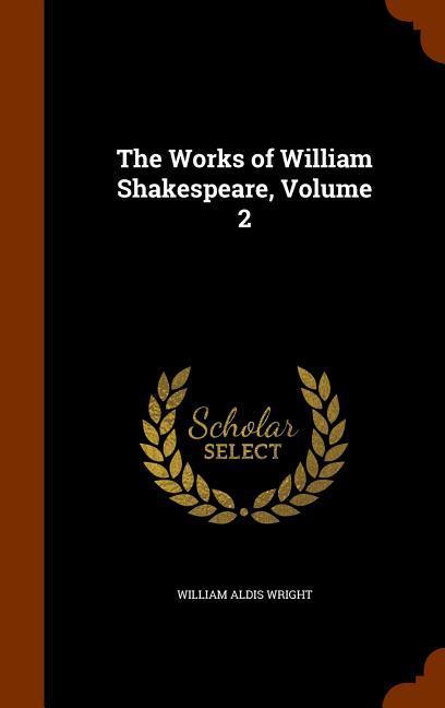 The Works of William Shakespeare Volume 2