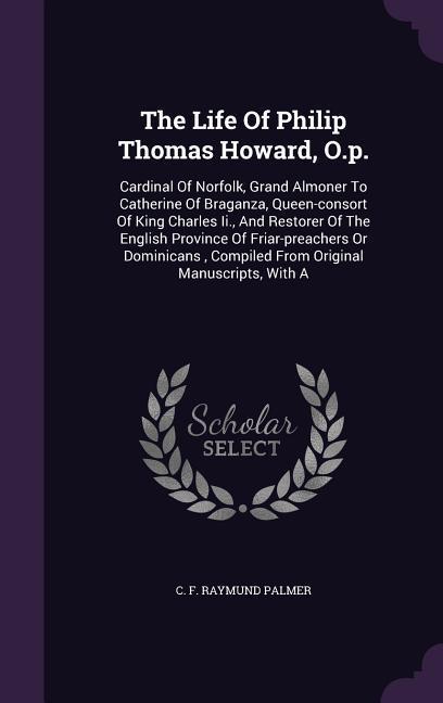 The Life Of Philip Thomas Howard O.p.