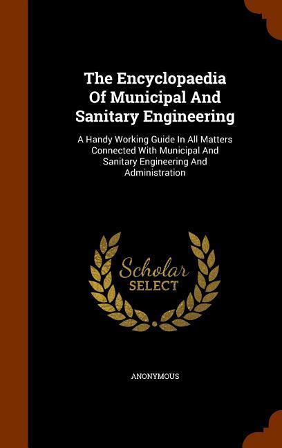 The Encyclopaedia Of Municipal And Sanitary Engineering