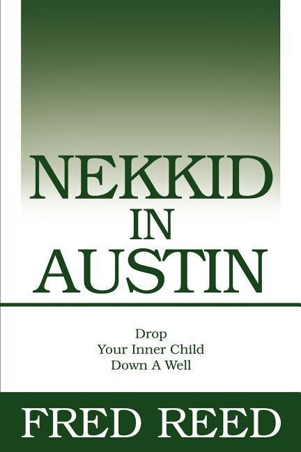 Nekkid In Austin: Drop Your Inner Child Down A Well