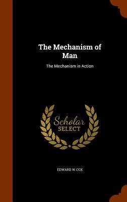 The Mechanism of Man: The Mechanism in Action