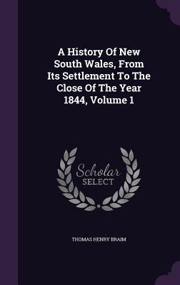 A History Of New South Wales From Its Settlement To The Close Of The Year 1844 Volume 1