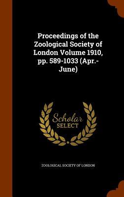 Proceedings of the Zoological Society of London Volume 1910 pp. 589-1033 (Apr.-June)