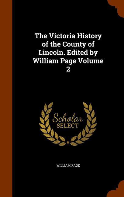 The Victoria History of the County of Lincoln. Edited by William Page Volume 2