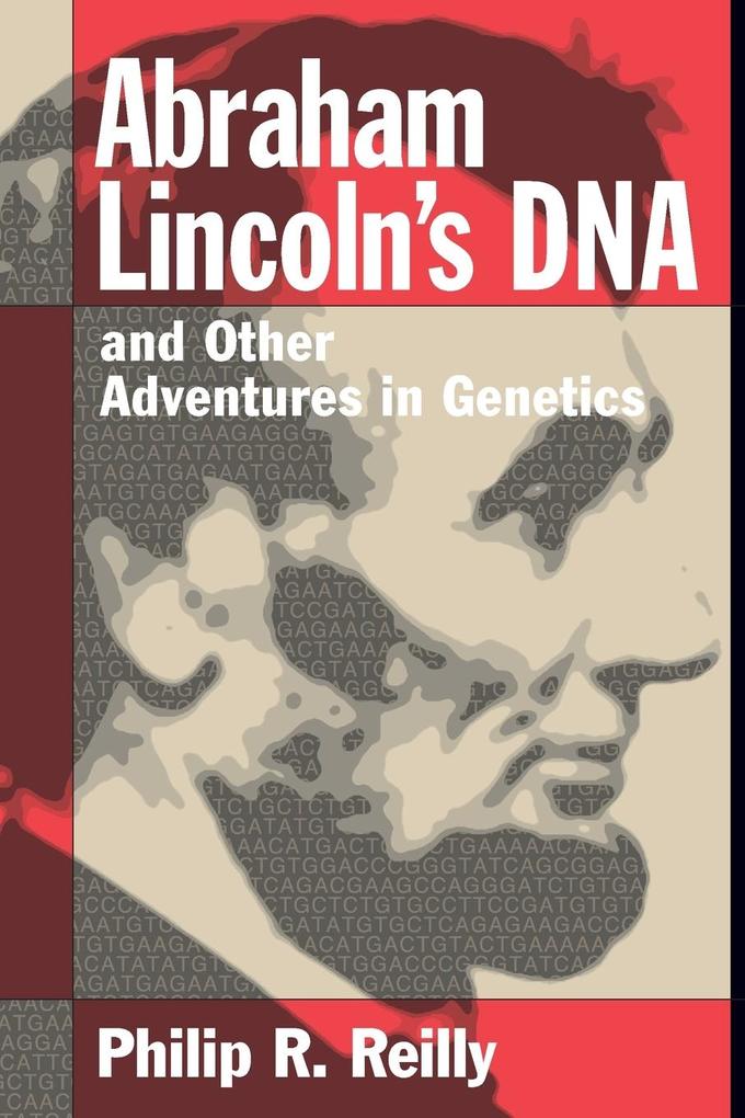 Abraham Lincoln's DNA and Other Adventures in Genetics