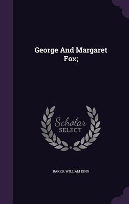 George And Margaret Fox;