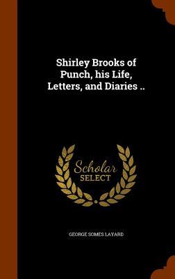 Shirley Brooks of Punch his Life Letters and Diaries ..
