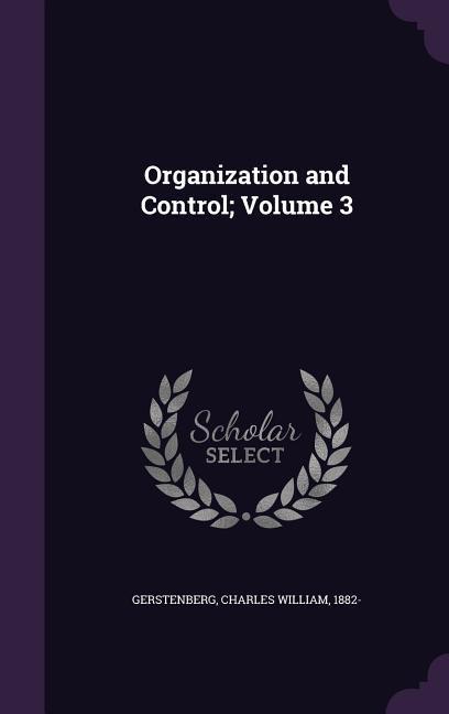 Organization and Control; Volume 3