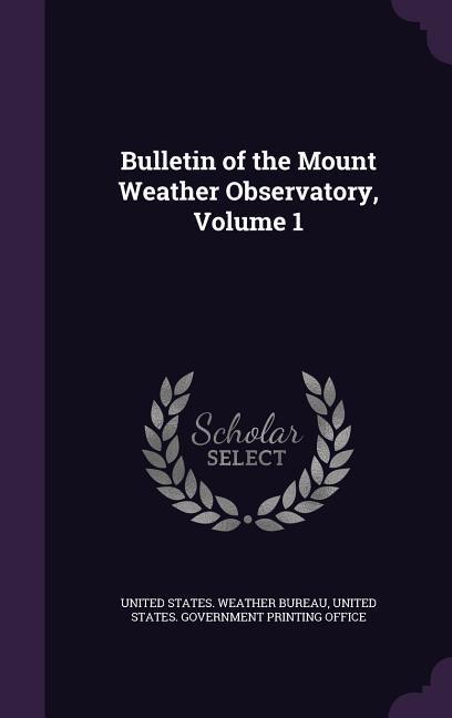 Bulletin of the Mount Weather Observatory Volume 1